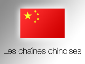 Les Chaînes Chinoises
