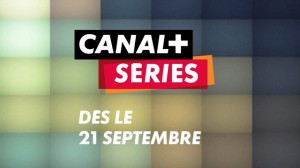 Canal+ Séries dès le 21 septembre