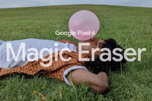 pixel 6 gomme magique