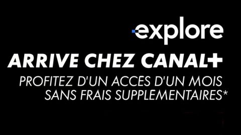 Explore arrive chez CANAL+