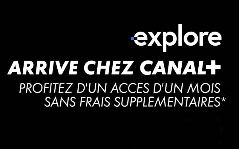 Explore arrive chez CANAL+