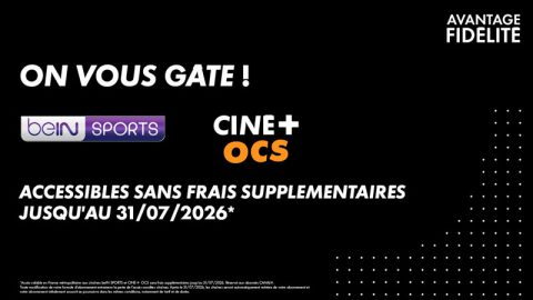 L'avantage fidélité bein et ciné+ OCS