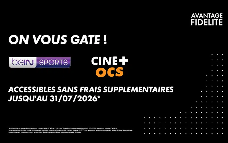 L'avantage fidélité bein et ciné+ OCS