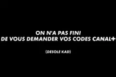 On n'a pas fini de vous demander vos codes CANAL+